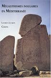 M�galithismes insulaires en M�diterran�e : Dolmens et menhirs de Corse, Sardaigne, Bal�ares et Malte