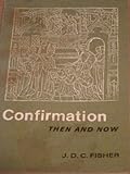Confirmation then and now