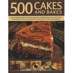 500 Cakes and Bakes: A mouth-watering collection of recipes ranging from traditional teatime treats to luxurious gateaux and tarts, shown in 500 colour photographs (500...)