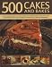 500 Cakes and Bakes: A Mouth-watering Collection of Recipes Ranging from Traditional Teatime Treats and Fun Party and Celebration Cakes to Luxurious ... and Tarts, Shown in 500 Colour Photographs