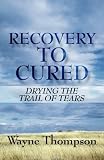 Recovery to Cured: Drying the Trail of Tears
