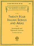 Twenty-Four Italian Songs & Arias of the Seventewenth and Eighteenth Centuries: Medium High Voice (Schirmer's Library of Musical Classics, Vol. 1722)