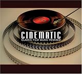 シネマティック:CLASSIC FILM MUSIC REMIXED...