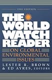 The World Watch Reader on Global Environmental Issues The World Watch Reader on Global Environmental Issues
