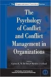 The Psychology of Conflict and Conflict Managment in Organizations