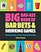 Big Bad-Ass Book of Bar Bets and Drinking Games: Hundreds of Tricks and Tips to Keep the Party Going