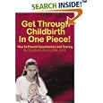 Get Through Childbirth In One Piece!: How to Prevent Episiotomies and Tearing by Elizabeth G Bruce