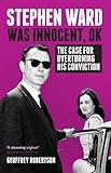 Stephen Ward was innocent, ok : the case for overturning his conviction