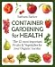 Container Gardening for Health: The 12 Most Important Fruits and Vegetables for your Organic Garden