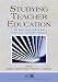 Studying Teacher Education: The Report of the AERA Panel on Research and Teacher Education