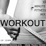 Workout 2011 (30 Minute Non-Stop Aerobics Mix) [128-132 Bpm]