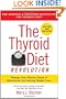 The Thyroid Diet Revolution: Manage Your Master Gland of Metabolism for Lasting Weight Loss