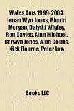 Produkt-Bild: Wales Ams 1999-2003: Ieuan Wyn Jones, Rhodri Morgan, Dafydd Wigley, Ron Davies, Alun Michael, Carwyn Jones, Alun Cairns, Nick Bourne, Peter