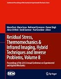 Residual Stress, Thermomechanics & Infrared Imaging, Hybrid Techniques and Inverse Problems, Volume 8: Proceedings of the 2013 Annual Conference on Experimental ... Society for Experimental Mechanics Series)