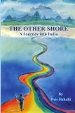 THE OTHER SHORE: A Journey into India