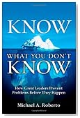 Know What You Don't Know: How Great Leaders Prevent Problems Before They Happen
