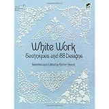 White Work: Techniques and 188 Designs (Dover Embroidery, Needlepoint)