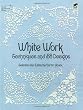 White Work: Techniques and 188 Designs (Dover Embroidery, Needlepoint)