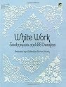 White Work: Techniques and 188 Designs (Dover Embroidery, Needlepoint)