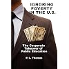 Ignoring Poverty in the U.S. The Corporate Takeover of Public Education