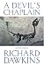 A Devil's Chaplain: Selected Essays by Richard Dawkins ISBN 0297829734
