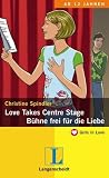 Love Takes Centre Stage. Bühne frei für die Liebe