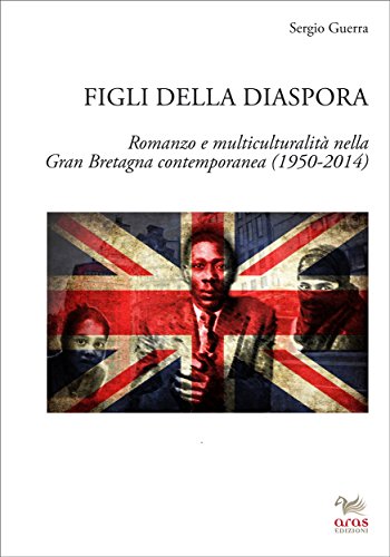 Figli della diaspora: Romanzo e multiculturalità nella Gran Bretagna contemporanea (1950-2014) (Italian Edition)