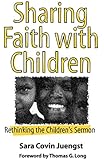Sharing Faith with Children: Rethinking the Children's Sermon