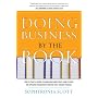 Doing Business by the Book: How to Craft a Crowd-Pleasing Book and Attract More Clients and Speaking Engagements Than You Ever Thought Possible