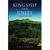 Kingship and Unity: Scotland 1000-1306 (New History of Scotland)by G.W.S. Barrow