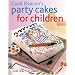 Party Cakes for Children: Over 20 Fun Cakes