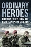 Ordinary heroes : untold stories from the Falklands Campaign