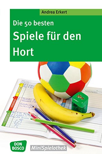 Die 50 besten Spiele für den Hort - eBook (German Edition)