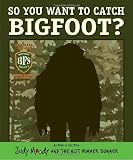 So You Want to Catch Bigfoot? (Judy Moody Movie Tie-In)