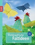 Produkt-Bild: Fr&uuml;hlingsfrische Faltideen: Kreative Ideen f&uuml;r Gro&szlig; und Klein