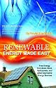 Renewable Energy Made Easy: Free Energy from Solar, Wind, Hydropower, and Alternative Energy Sources