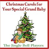 Christmas Carols for Your Special Grand Baby