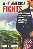 Why America Fights: Patriotism and War Propaganda from the Philippines to Iraq