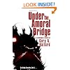 Under the Amoral Bridge: A Cyberpunk Novel (The Bridge Chronicles)