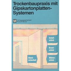Trockenbaupraxis mit Gipskartonplatten-Systemen (mit 137 Abbildungen und 71 Tabellen)