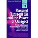 Flaxseed (Linseed) Oil and the Power of Omega-3