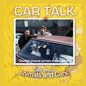 Car Talk: Calls About Animals and Cars | [Tom Magliozzi, Ray Magliozzi]