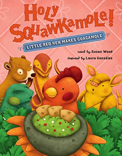 Holy Squawkamole Little Red Hen Makes Guacamole By Susan Wood 2019 Picture Book For Sale 