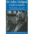 Sir John Gielgud: A Life in Letters