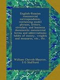 English-Russian commercial correspondence, containing model phrases, letters, circulars, and business documents; commercial terms and abbreviations; tables of money, weights and measures, etc., etc.