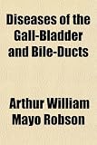 Diseases of the Gall-Bladder and Bile-Ducts