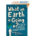 What on Earth is Going On?: A Crash Course in Current Affairs