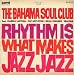 Bahamas-Rhythm Is What Makes Jazz Jazz