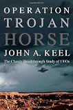 Operation Trojan Horse: The Classic Breakthrough Study of UFOs
