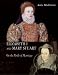 Elizabeth I and Mary Stuart: The Perils of Marriage